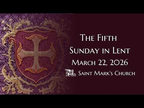The Fifth Sunday in Lent - 3.22.26