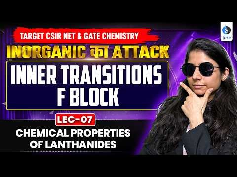 Chemical Properties Of Lanthanides | F-Block | Target CSIR NET & Chemistry | Lec-7 | IFAS