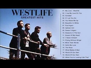 Westlife greatest hits full album - Best songs of Westlife collection