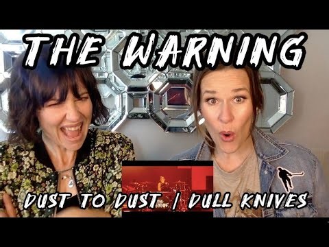 The Warning - First Listen!!! Dust to Dust / Dull Knives Live - Moms Next Door Blind React!