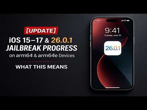 [UPDATE] iOS 15–17 & 26.0.1 Jailbreak Progress & Good News Arm64/Arm64e Devices | Fully Explained