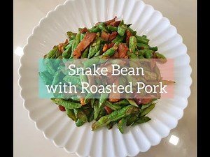 Stir-fry CRUNCHY Snake Bean with Roasted Pork | Long Bean