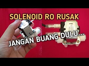 SERVIS DAN CARA KERJA SOLENOID VALVE MESIN RO