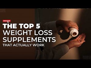 Top 5 Weight Loss Supplements That Actually Work