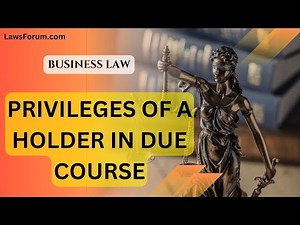 🎥 Privileges of a Holder in Due Course: Business Law Explained! 📜