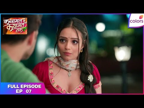 Qayaamat Se Qayaamat Tak | Full Episode Ep. 7 | Rajneesh rebuffs Poornima | Colors TV