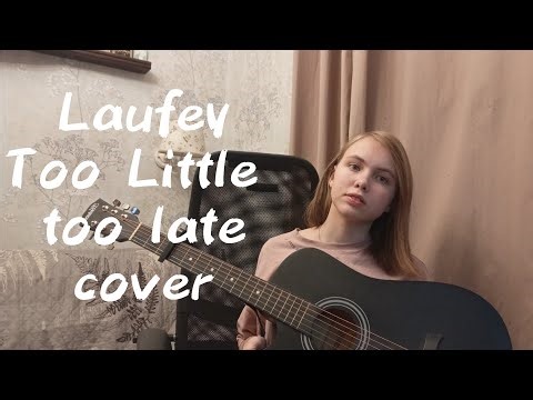 Laufey - Too Little Too Late (COVER)