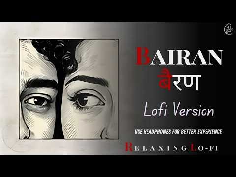 Bairan | Lo- FI Version | बैरण | Full Song #bairan #song