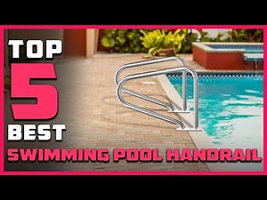 Top 5 Best Swimming Pool Handrails [Review 2023] - Stainless Steel Swimming Pool Hand Rail
