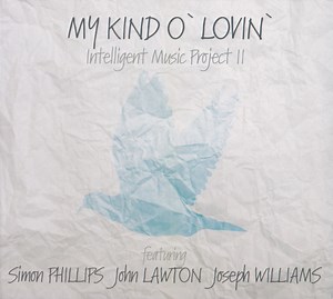 Intelligent Music Project Featuring Simon Phillips, John Lawton, Joseph Williams - II - My Kind O' Lovin'