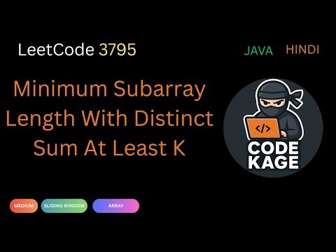 LeetCode 3795 | Minimum Subarray Length With Distinct Sum At Least K | Sliding Window + HashMap