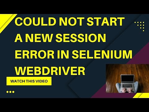 How to resolve "Could not start a new session. Response code 500" Error in Selenium WebDriver