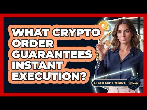 What Crypto Order Guarantees Instant Execution?