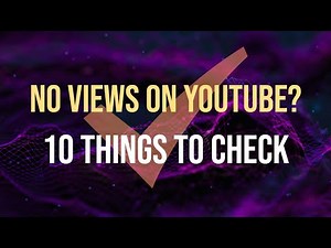 No Views On YouTube? 10 Things To Check First (1 Min Checklist Tutorial)