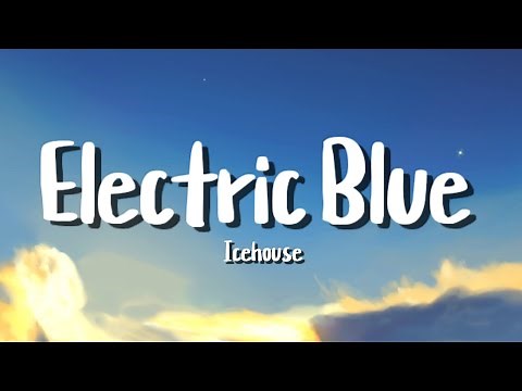 Icehouse - Electric Blue (Lyrics)