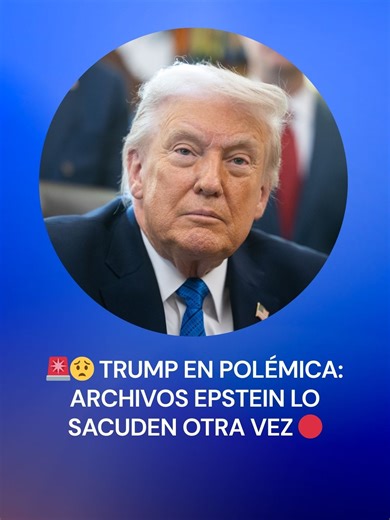 Donald Trump y el caso Epstein: vínculos sorprendentes