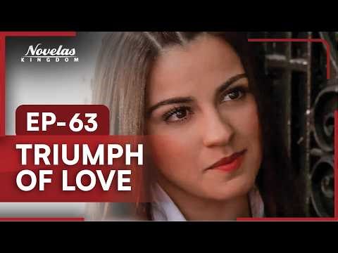 Triumph of Love | Episode - 63 | (English Dubbed) Mexican Novela Series