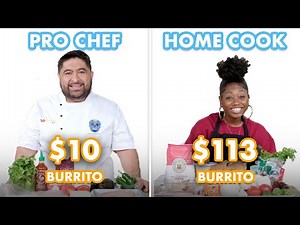 $113 vs $10 Burrito: Pro Chef & Home Cook Swap Ingredients | Epicurious