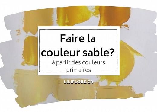 Comment faire la couleur sable en peinture acrylique - LiliFlore