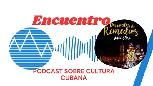 Podcast Encuentro: Las Parrandas de Remedios - Radio Rebelde