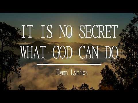 It is No Secret What God Can Do - Hymn With Lyrics