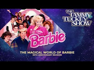 'The Magical World of Barbie' 30th Anniversary Reunion - The Tammy Tuckey Show