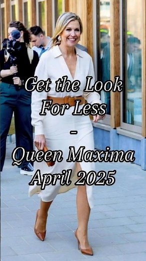 Get The Look For Less: Queen Maxima April 2025!#getthelookforless #queenmaxima