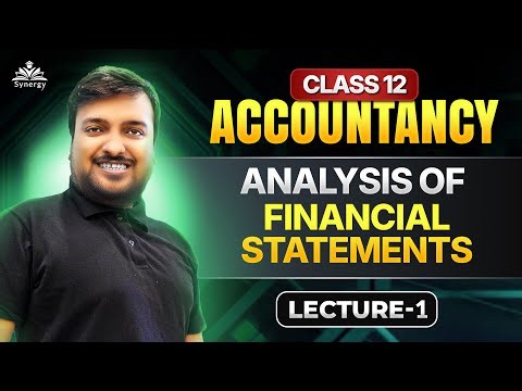 Class 12 Accountancy | Analysis of Financial Statements 🔍 | Lecture 1 | Board Exam Oriented