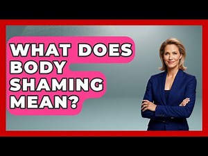 What Does Body Shaming Mean? - Gender Equality Network
