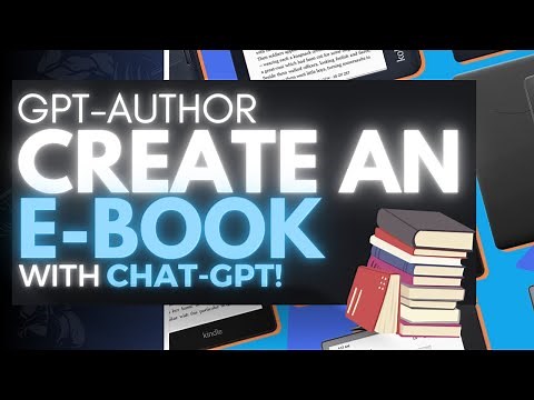 GPT-Author: How To Use ChatGPT To Write An ENTIRE Book! (Step-by-Step Guide)