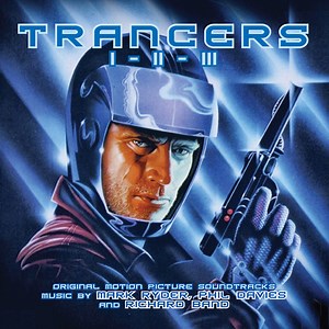 Mark Ryder, Phil Davies, Richard Band - Trancers I - II - III (Original Motion Picture Soundtrack)