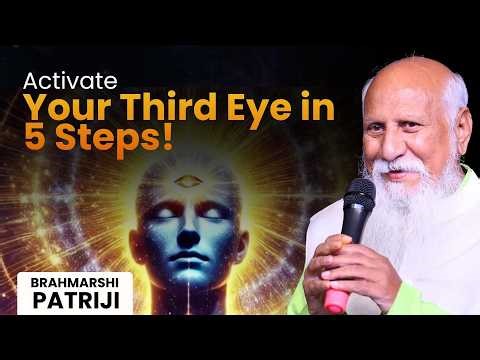 Activate Your Third Eye in 5 Steps! | Understanding the Third Eye by Brahmarshi Patriji