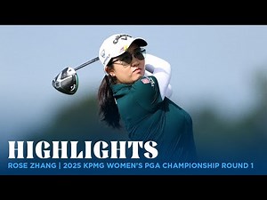 Rose Zhang Highlights | 2025 KPMG Women's PGA Championship Rd 1