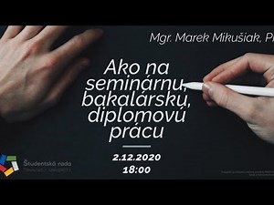 WEBINÁR: Ako na seminárnu, bakalársku, diplomovú prácu (Mgr. Marek Mikušiak, PhD.)