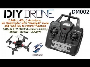 DM002 DIY Drone 2.4GHz, 4Ch, 6 Axis, Headless, 5.8GHz FPV with 600TVL Camera (+ FPV flights)