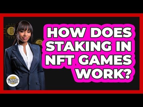 How Does Staking In NFT Games Work? - CryptoBasics360.com