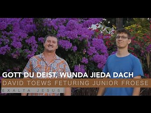 Gott Du Deist Wunda Jieda Dach - David Toews un Junior Froese 452