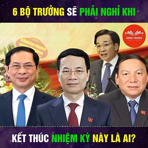 6 Bộ Trưởng Sẽ Phải Nghỉ Khi Kết Thúc Nhiệm Kỳ Này Là Ai? N. | Góc Nhìn Tri Thức