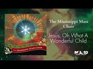 The Mississippi Mass Choir - Jesus, Oh What a Wonderful Child