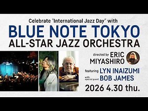 BLUE NOTE TOKYO ALL-STAR JAZZ ORCH by ERIC MIYASHIRO featuring LYN INAIZUMI with BOB JAMES