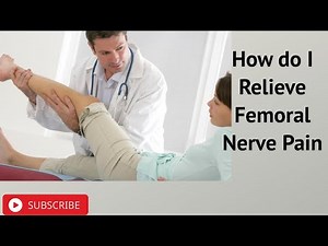 How do I Relieve Femoral Nerve Pain