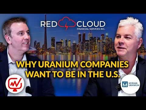 Why Uranium Companies Want to Be in the United States | Myriad Uranium