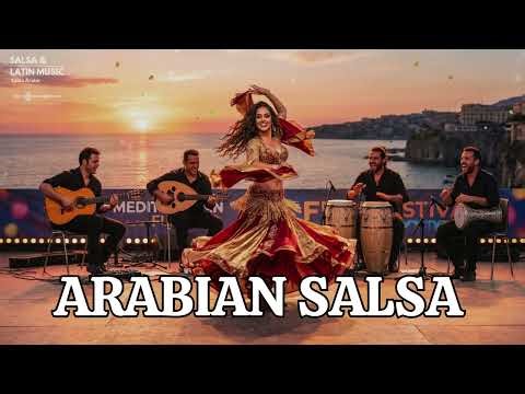 ARABIAN SALSA NIGHTS 🌍 Deep Fusion Grooves & Exotic Dance Vibes