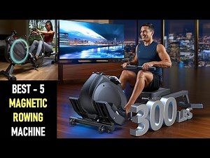 Fitness Expert Reveals Top5 Magnetic Rowing Machines of 2025