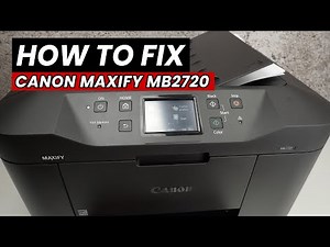 How to Fix Your Canon MAXIFY MB2720 Printer