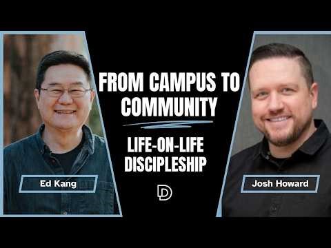 Life-on-Life Discipleship: Multiplying Churches from Campus to Community | Ed Kang