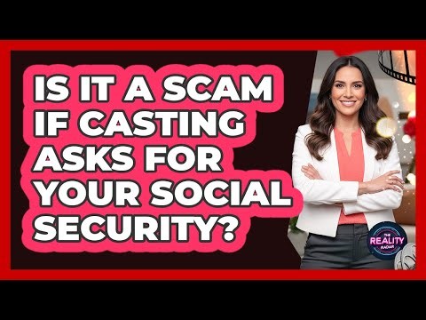 Is It A Scam If Casting Asks For Your Social Security?