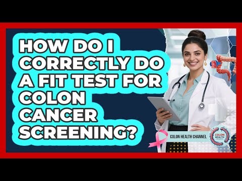 How Do I Correctly Do A FIT Test For Colon Cancer Screening? - Colon Health Channel