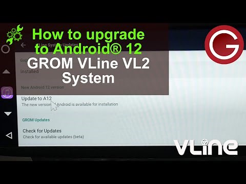How to upgrade GROM VLine VL2 Navigation & Infotainment System for car stereo to Android 12 | Guide