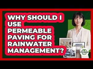 Why Should I Use Permeable Paving For Rainwater Management? - Eco Home Blueprint